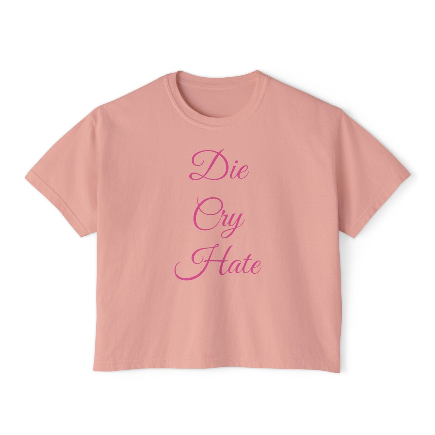 'Die Cry Hate' Boxy T-Shirt