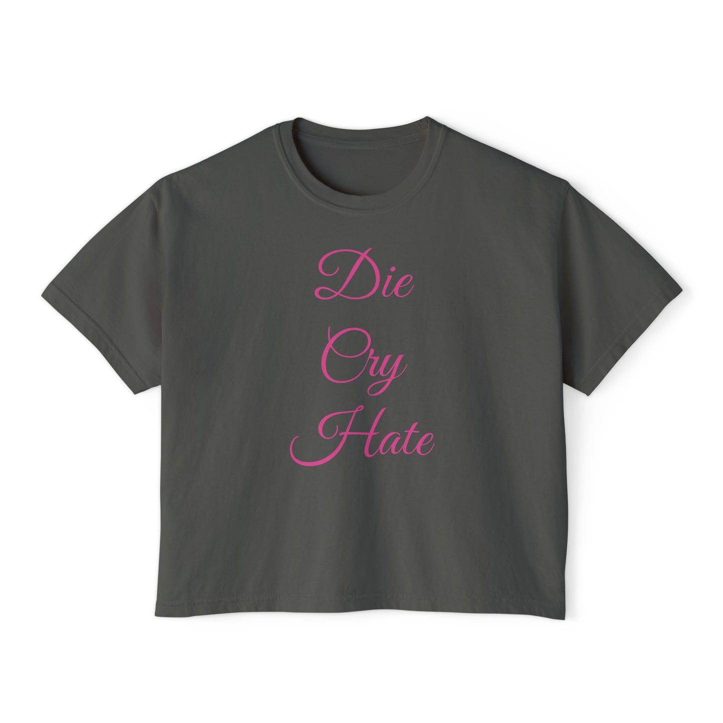 'Die Cry Hate' Boxy T-Shirt
