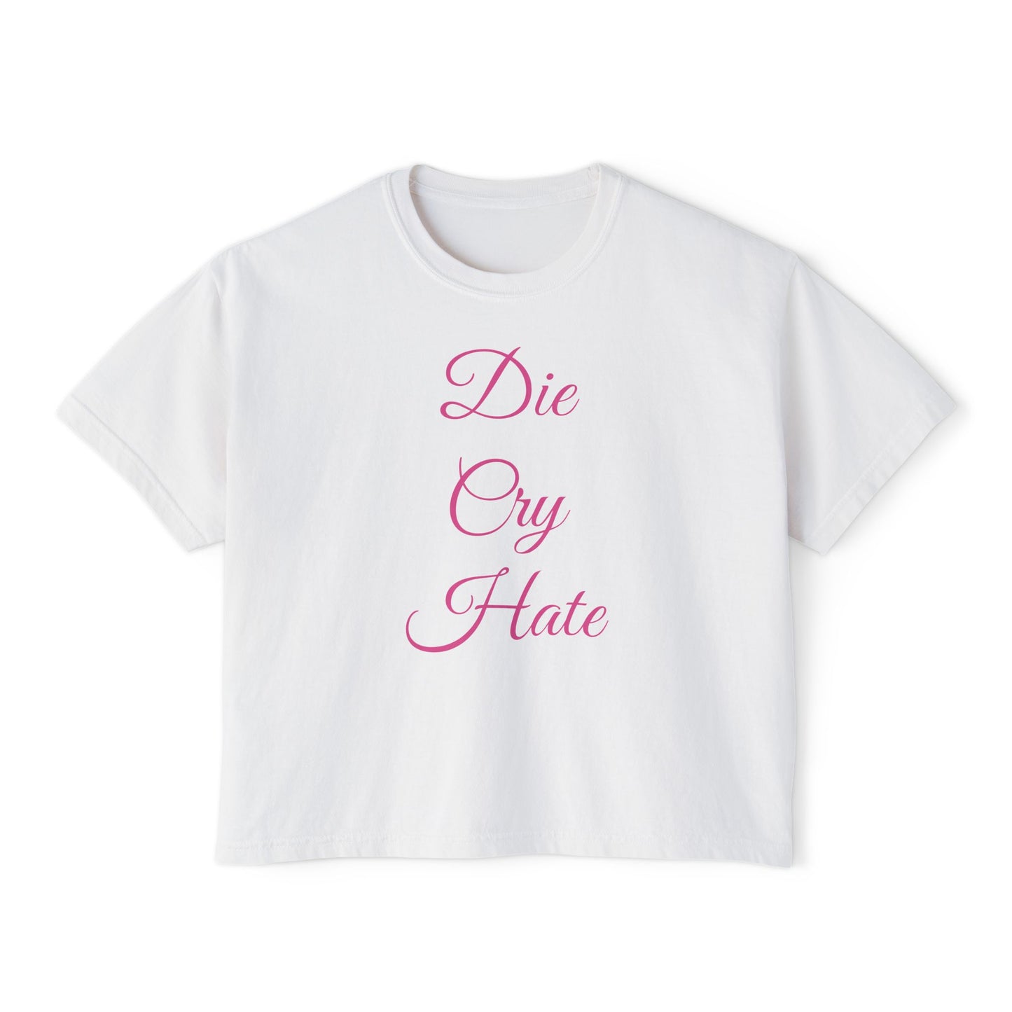 'Die Cry Hate' Boxy T-Shirt