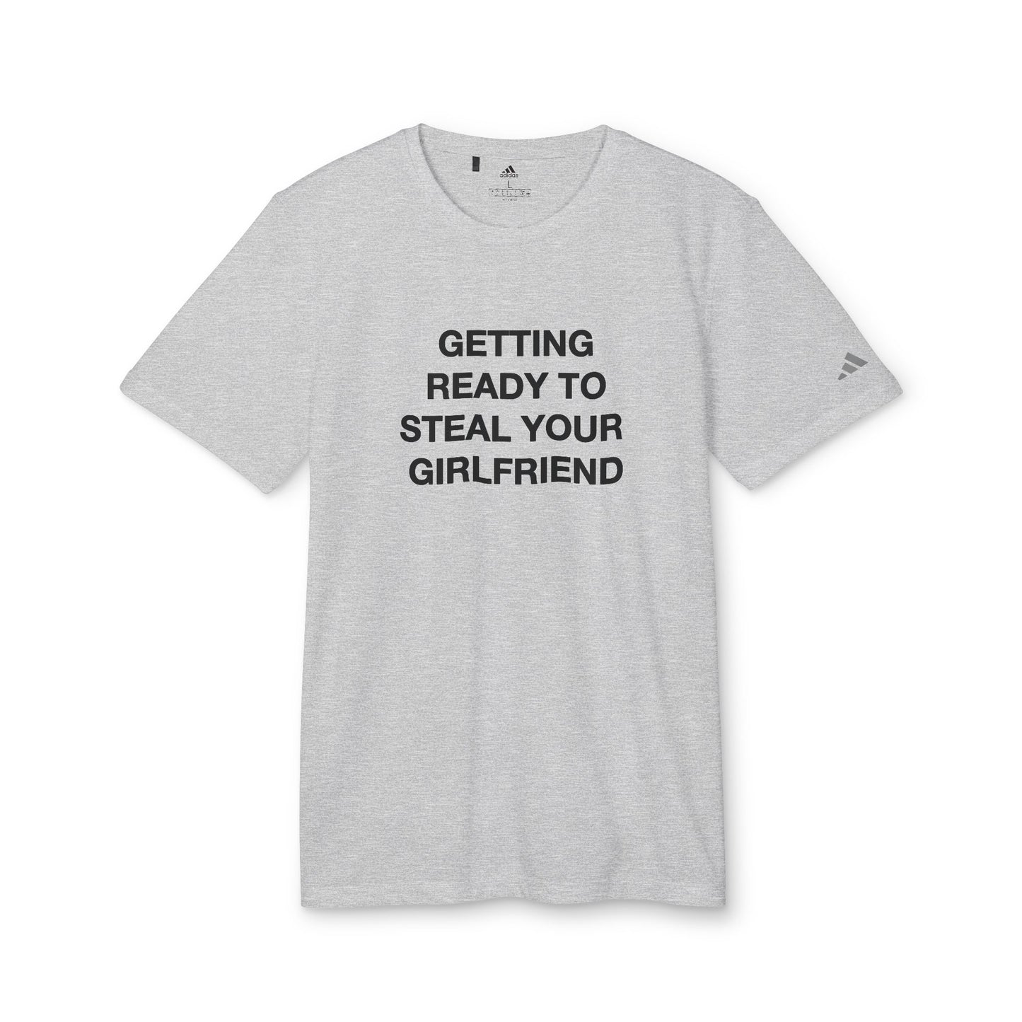 Adidas Getting Ready to Steal Your Girlfriend Sport T-shirt