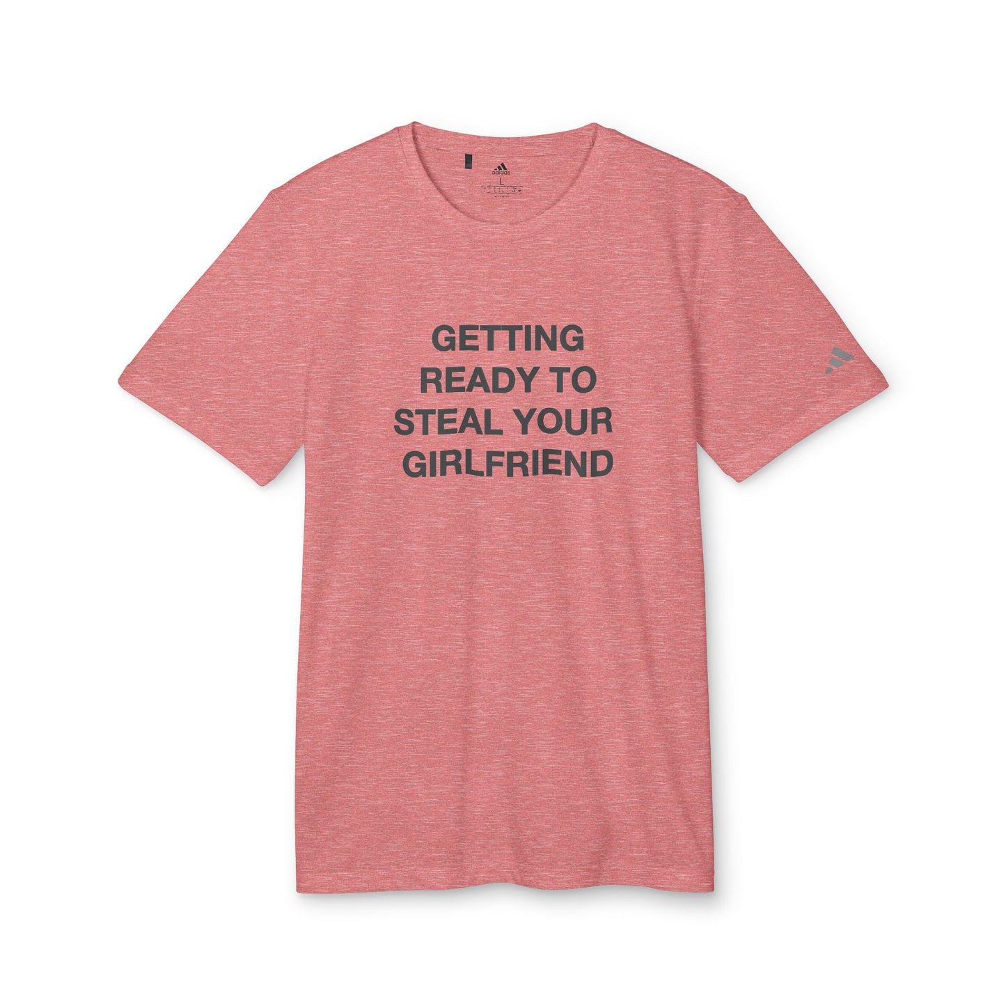Adidas Getting Ready to Steal Your Girlfriend Sport T-shirt