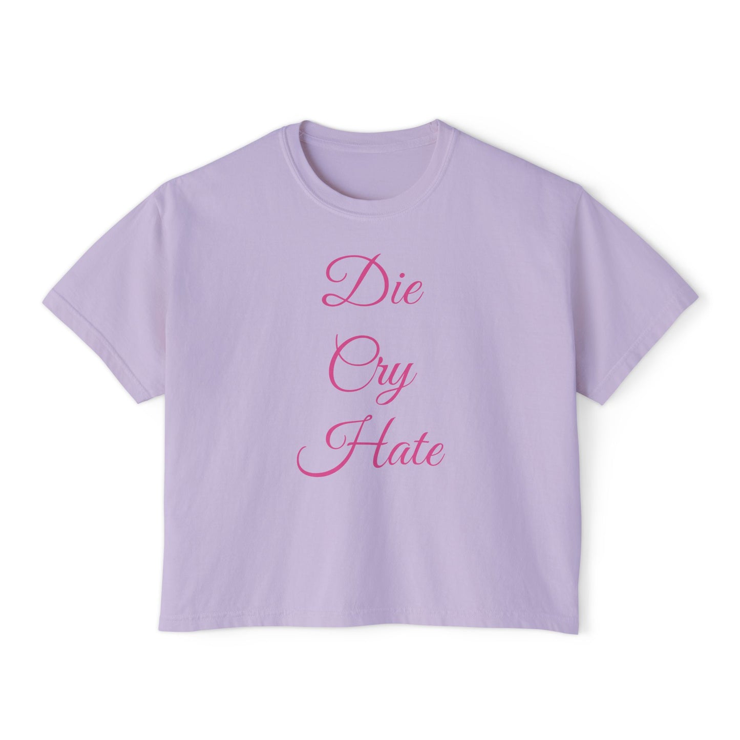 'Die Cry Hate' Boxy T-Shirt