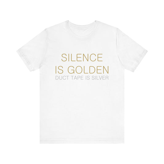 Silence is Golden, Duct Tape is Silver T-shirt