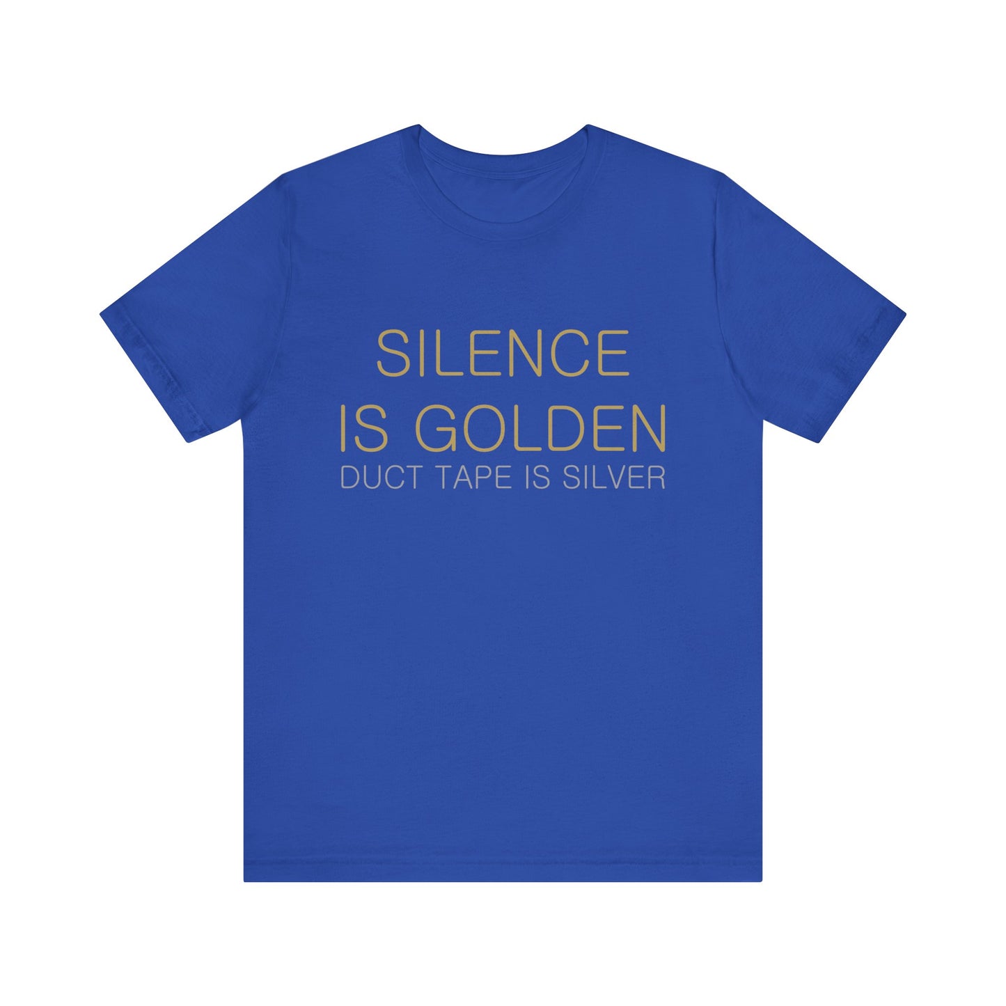 Silence is Golden, Duct Tape is Silver T-shirt