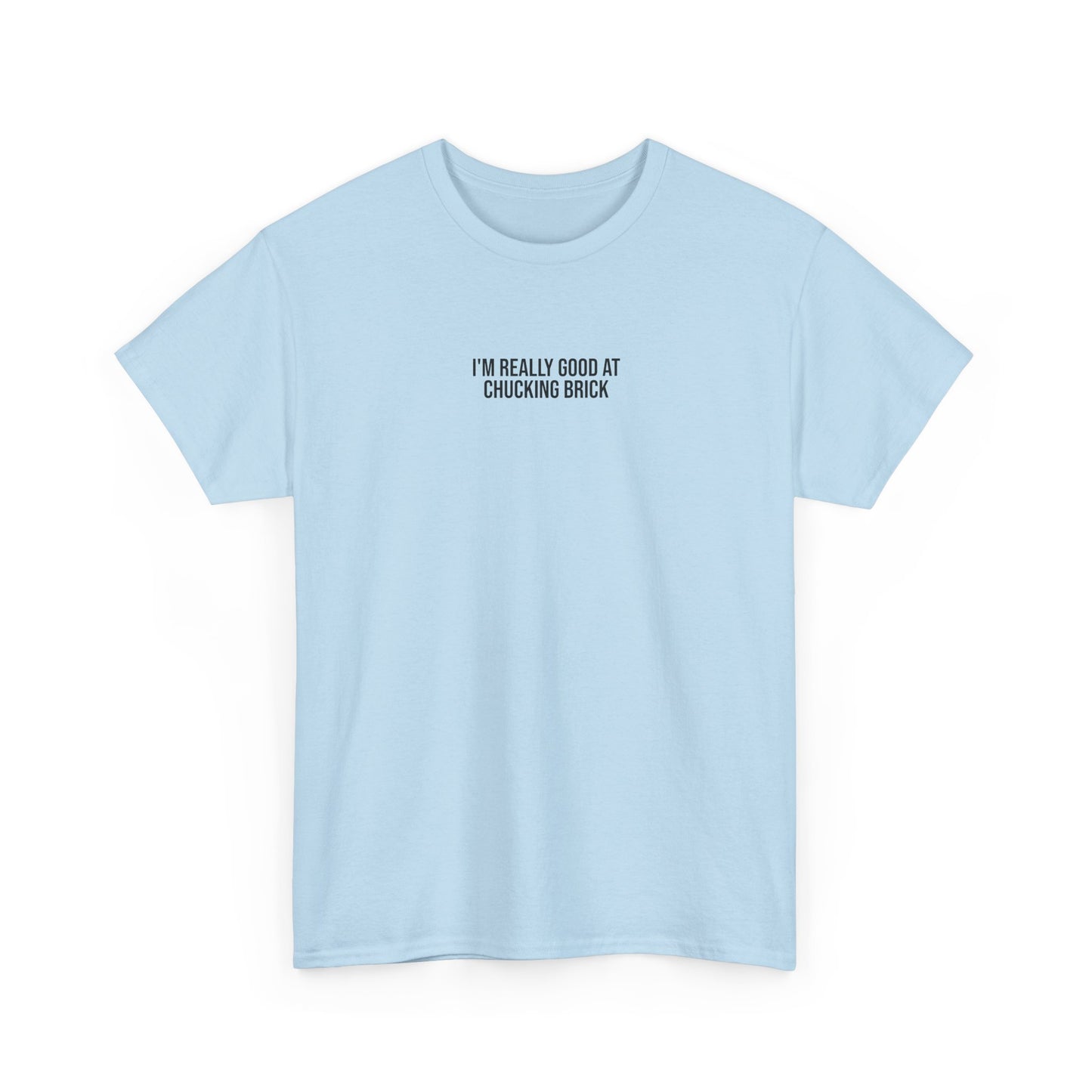 'I'm Really Good at Chucking Brick' T-Shirt