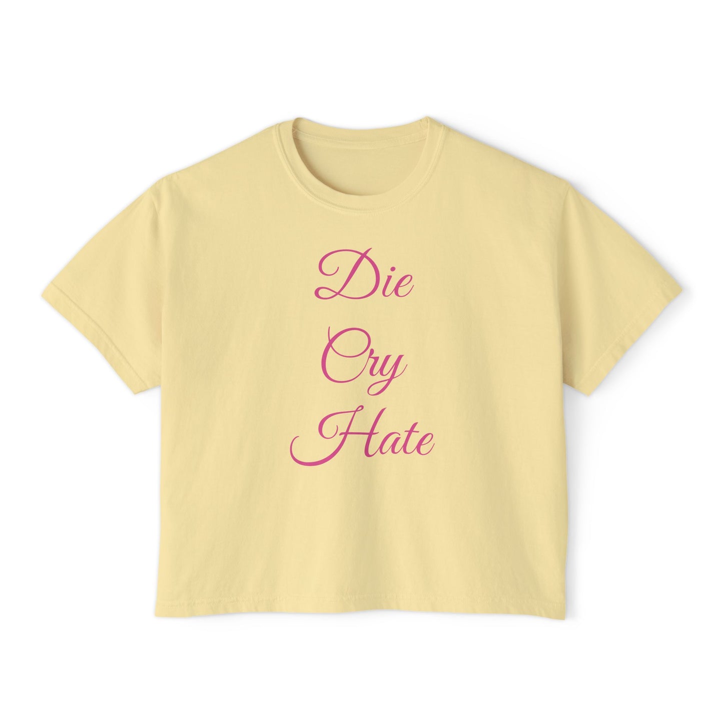 'Die Cry Hate' Boxy T-Shirt