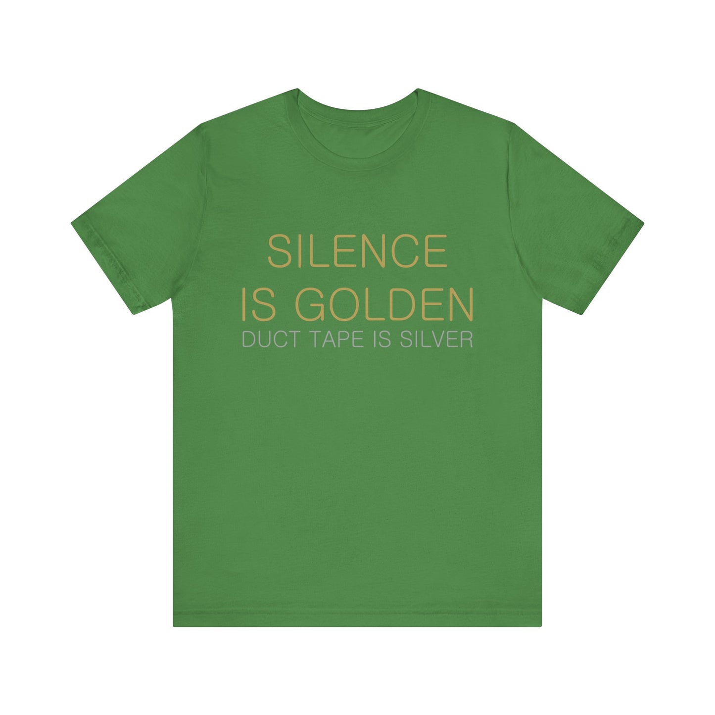 Silence is Golden, Duct Tape is Silver T-shirt