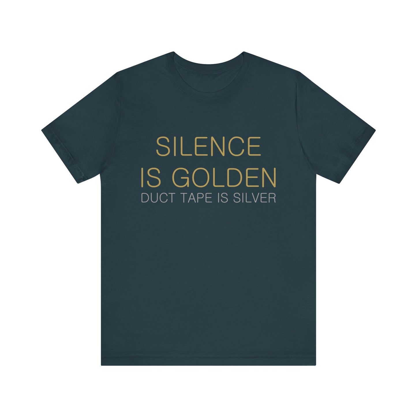 Silence is Golden, Duct Tape is Silver T-shirt