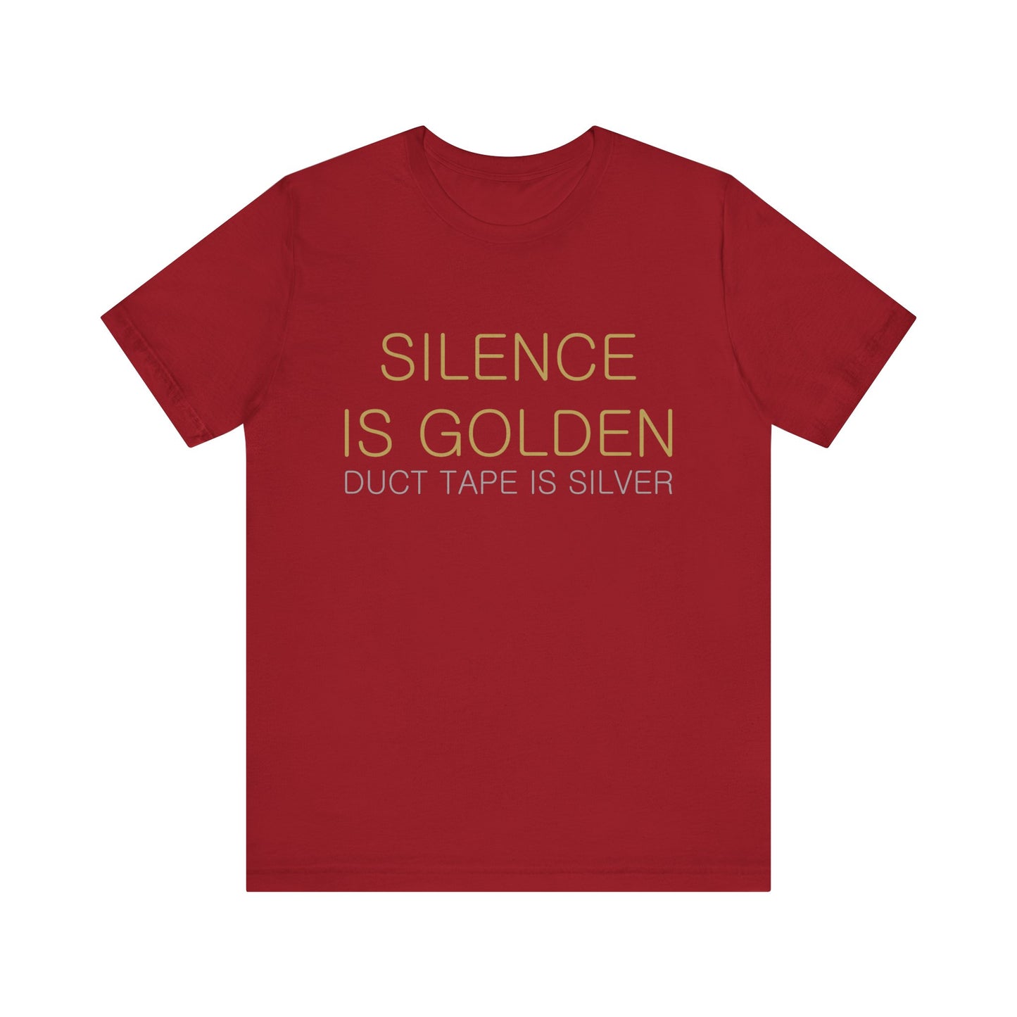 Silence is Golden, Duct Tape is Silver T-shirt