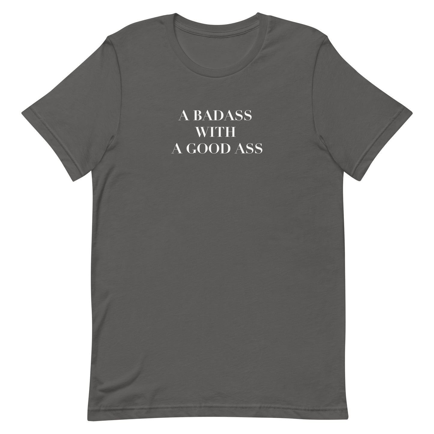 A Badass with a Good Ass Unisex T-shirt