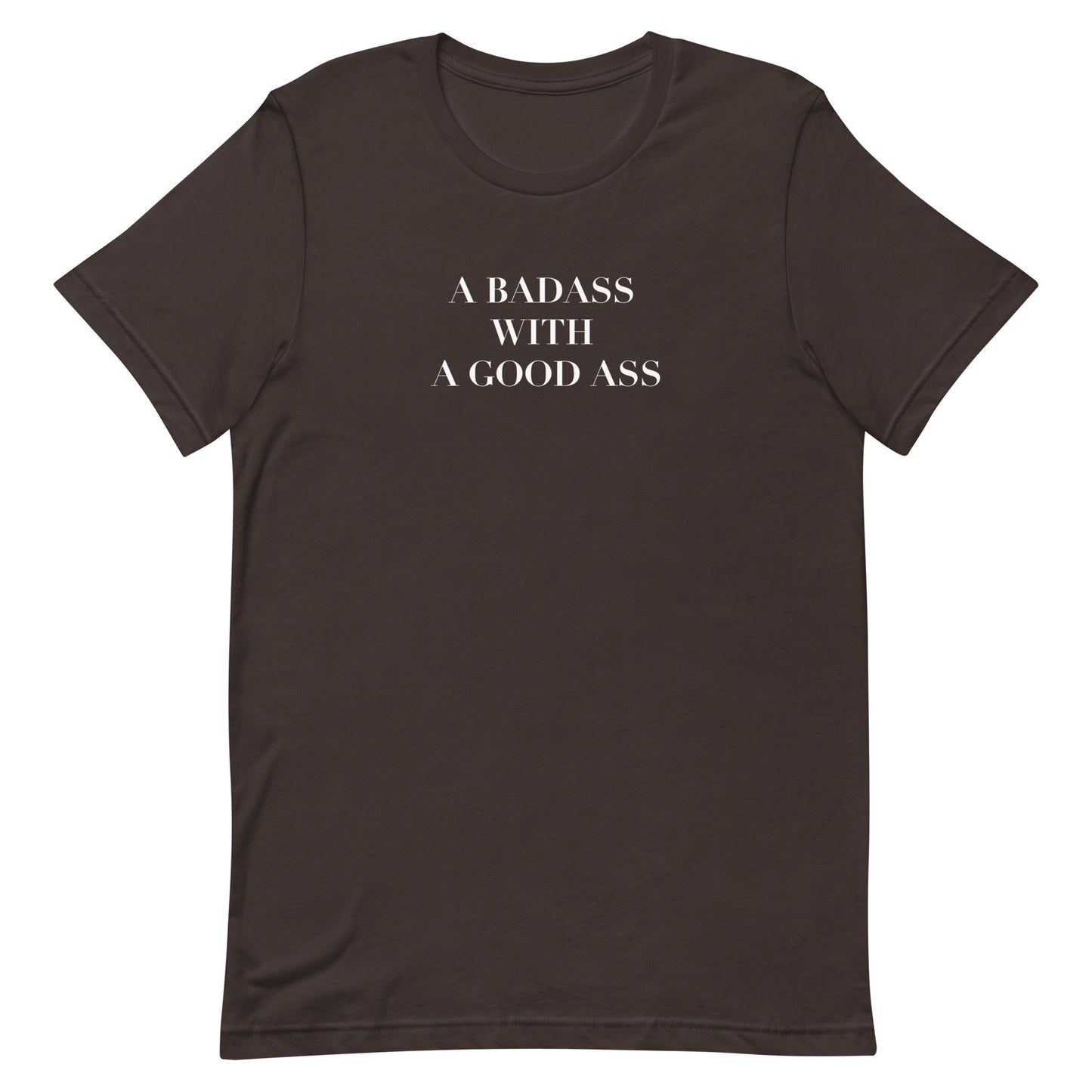 A Badass with a Good Ass Unisex T-shirt