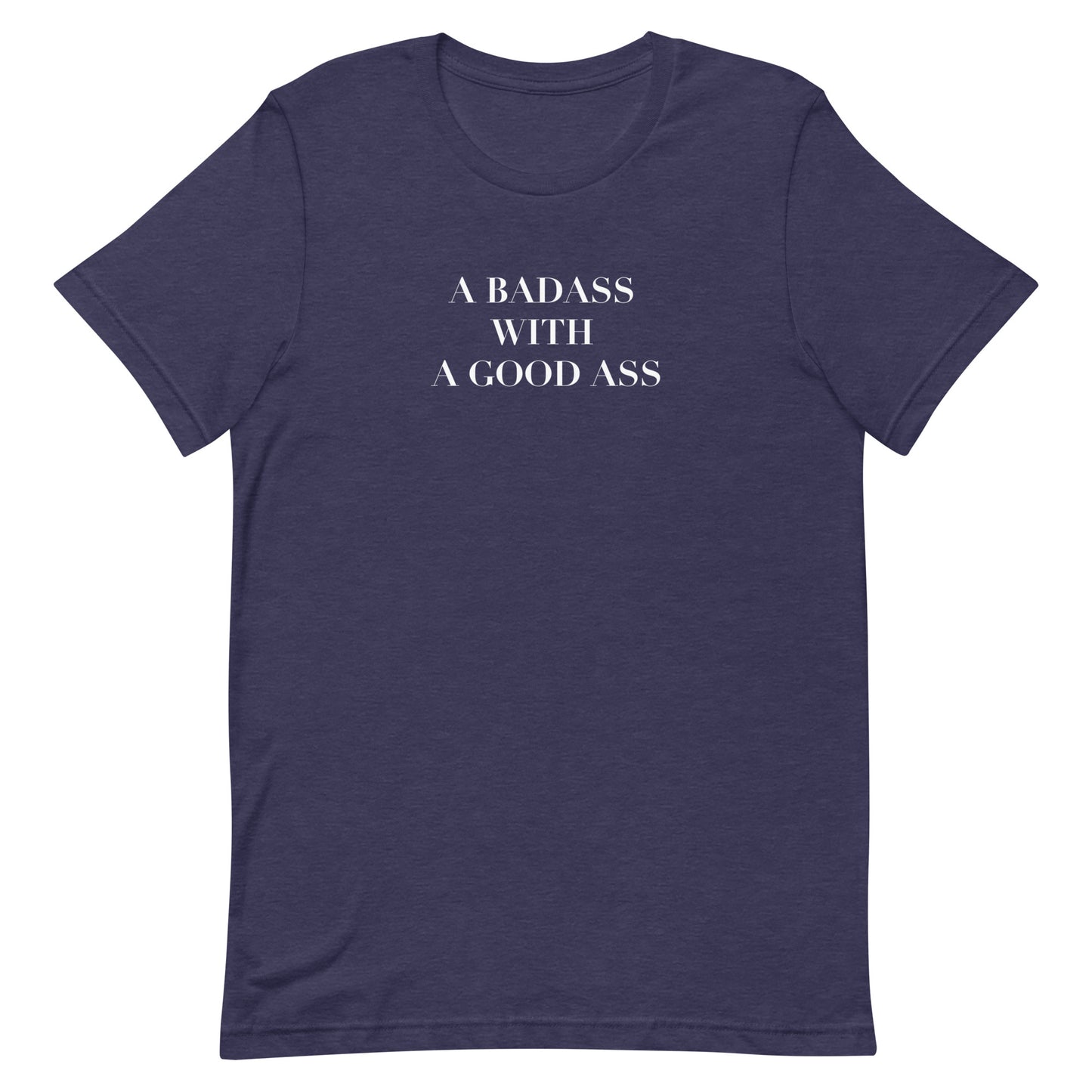 A Badass with a Good Ass Unisex T-shirt