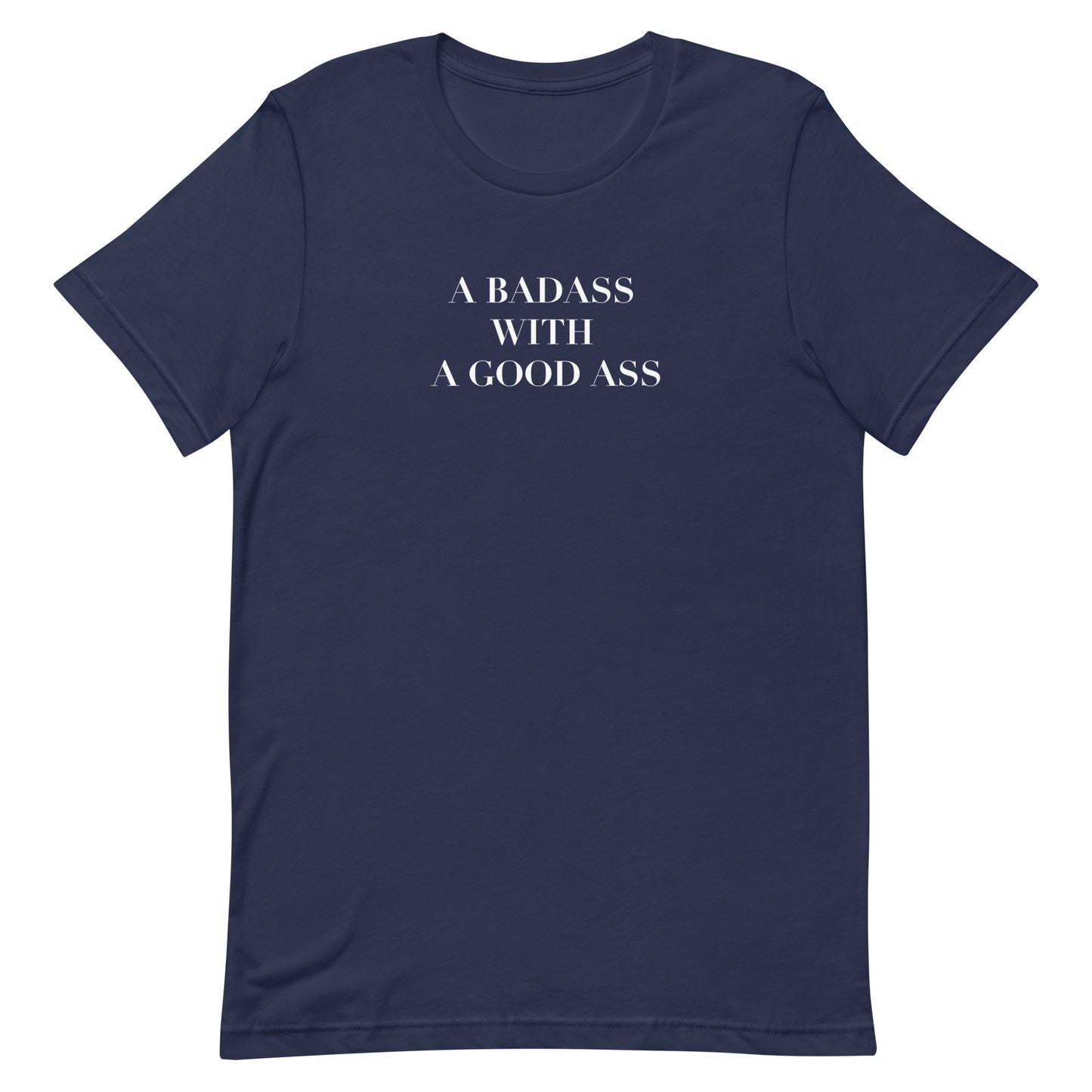 A Badass with a Good Ass Unisex T-shirt